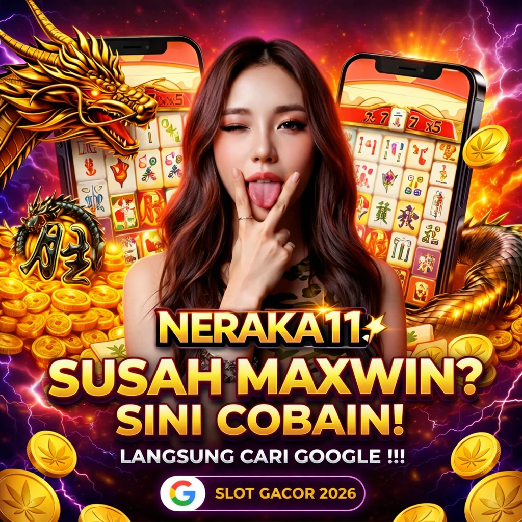 NERAKA11 ⚡ Slot Online Canggih dengan Teknologi Gameplay Modern